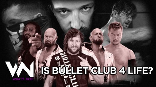 What's Next #103: Is BULLET CLUB 4 Life?