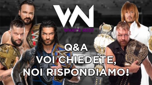 What’s Next #95: Q&A Voi chiedete e noi rispondiamo!