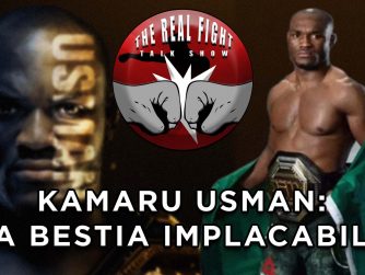 Usman: la bestia indomabile - The Real FIGHT Talk Show Ep. 35