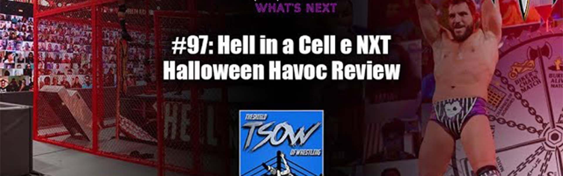 What’s Next #97: Hell in a Cell e NXT Halloween Havoc Review