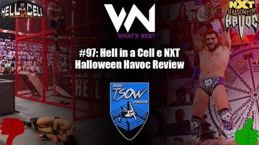 What’s Next #97: Hell in a Cell e NXT Halloween Havoc Review