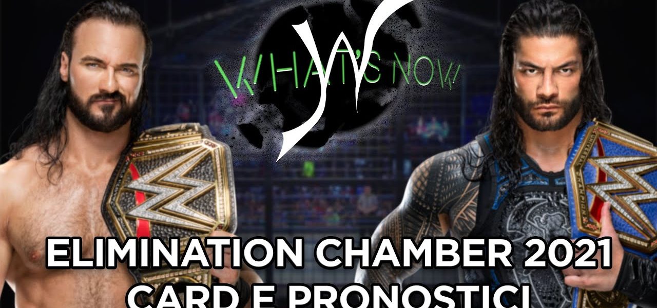 Elimination Chamber 2021 card e pronostici- What's Now