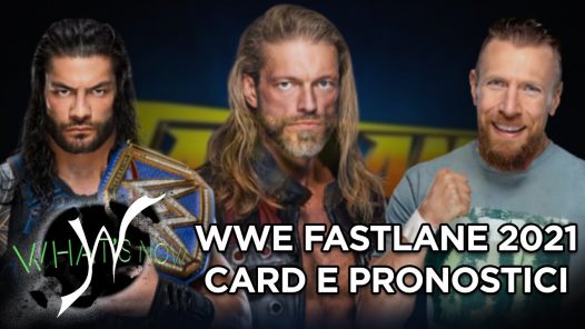 WWE Fastlane 2021 Card e pronostici - What’s Now
