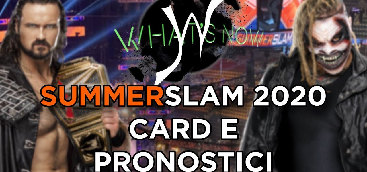 SummerSlam 2020 Card e pronostici - What's Now