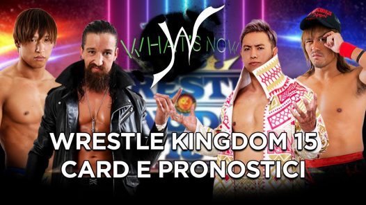 Wrestle Kingdom 15 Card e pronostici - What's Now