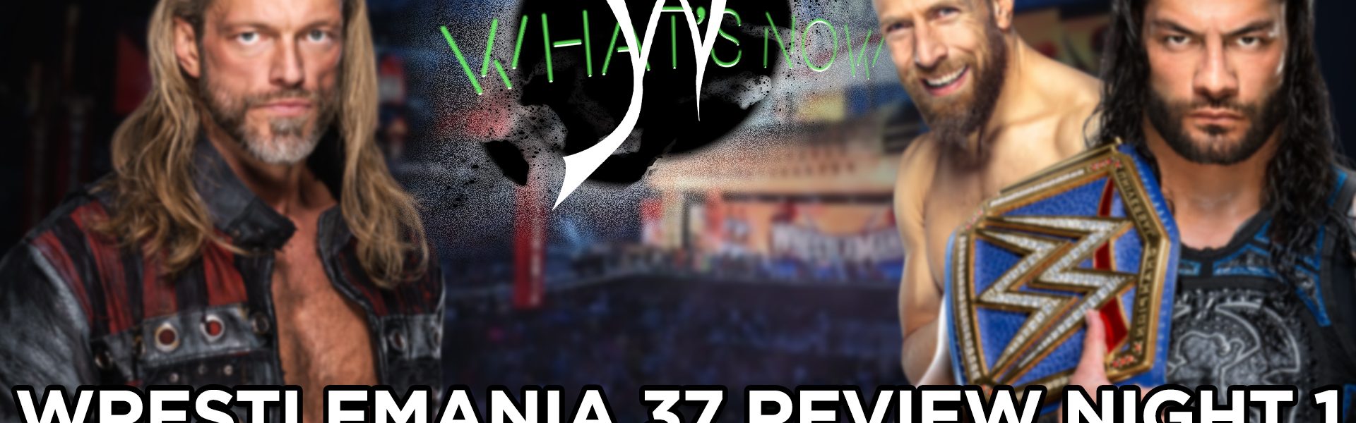 WrestleMania 37 Review Night 1 e pronostici Night 2 - What's Now