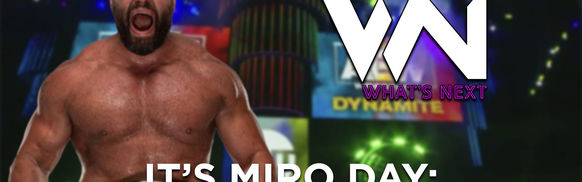 It's Miro Day: AEW Dynamite Review - What's Next #124