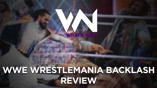 WWE WrestleMania Backlash Review - What's Next #125