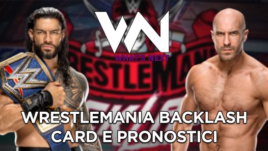 WWE WrestleMania Backlash: Card e pronostici - What's Now