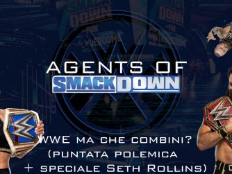 WWE ma che combini? (puntata polemica + speciale Seth Rollins) - Agents Of Smackdown EP.9