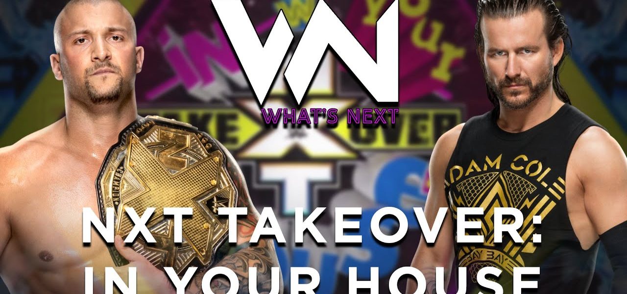 NXT TakeOver: In Your House - What's Next #128