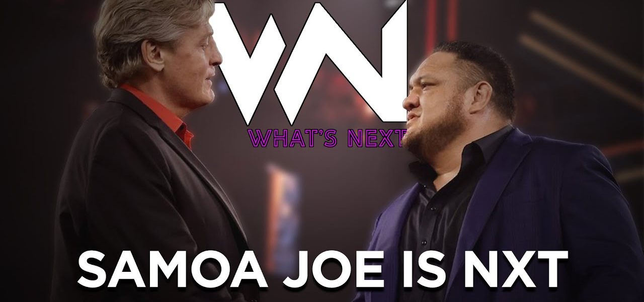 Samoa Joe is NXT - What's Next #129