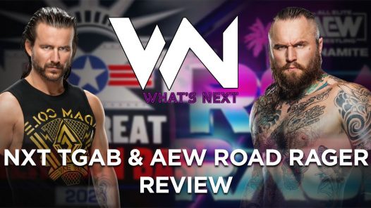 NXT TGAB & AEW ROAD RAGER REVIEW - What's Next #132