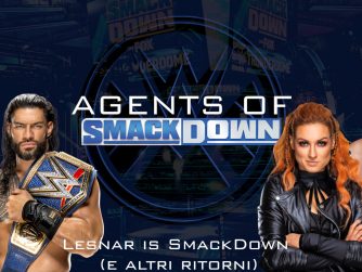 Lesnar is SmackDown (e altri ritorni) - Agents Of Smackdown EP.19