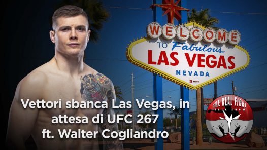 Vettori sbanca Las Vegas, in attesa di UFC 267 - The Real FIGHT Talk Show Ep. 62