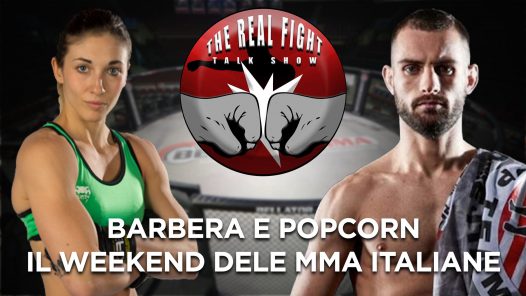 Barbera e Popcorn - Il weekend delle MMA Made in Italy - The Real FIGHT Talk Show Ep. 59