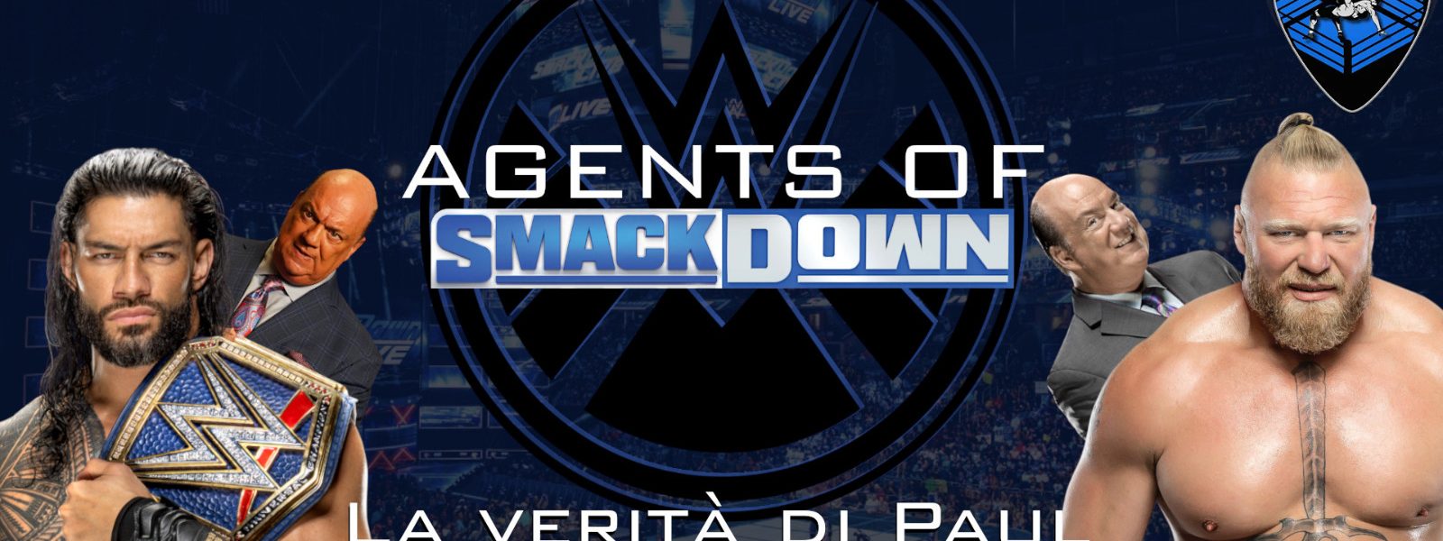 La verità di Paul Heyman - Agents Of Smackdown EP.34